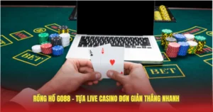 rong ho go88 tua live casino don gian thang nhanh